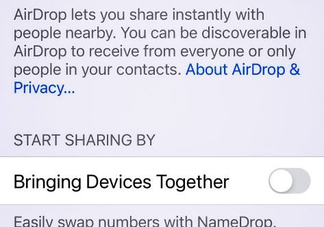 To opt out of Apple’s automatic AirDrop and Name Drop features, select “Contacts Only” and unselect the “Bringing Devices Together,” as shown 
 above.