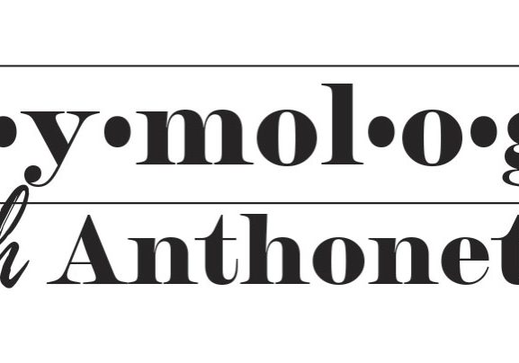 etymologywithanthonette_title